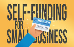 Self-Funding For Small Business; A Way to Manage Healthcare Costs and Expand Options